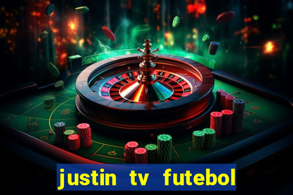 justin tv futebol ao vivo